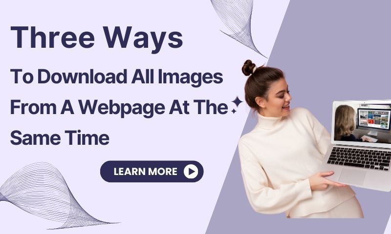 Three Ways To Download All Images From A Webpage At The Same Time Three Ways To Download All Images From A Webpage At The Same Time