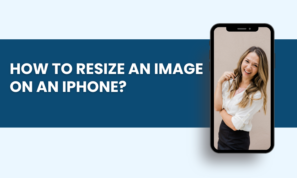 How Do You Resize An Image On An IPhone?