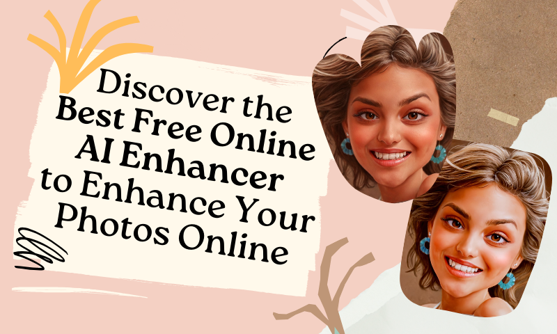 Discover the Best Free Online AI Enhancer to Enhance Your Photos Online