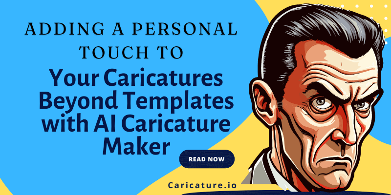 Adding a Personal Touch to Your Caricatures Beyond Templates with AI Caricature Maker