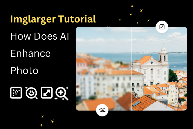 Imglarger Tutorial: How Does AI Enhance Photo